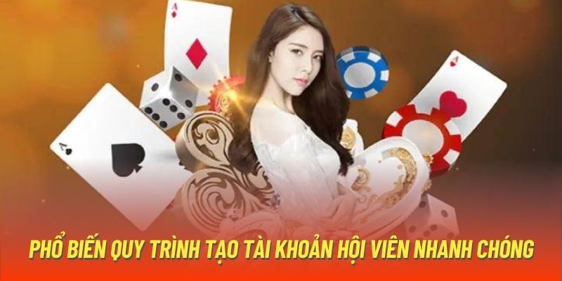 Phổ biến quy trình tạo tài khoản hội viên nhanh chóng